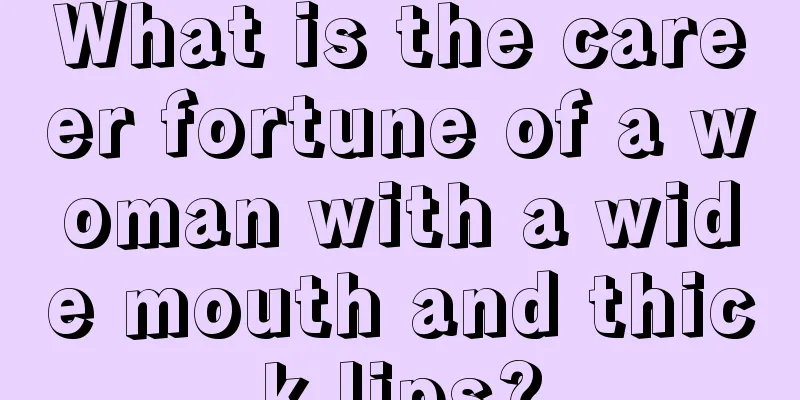 What is the career fortune of a woman with a wide mouth and thick lips?