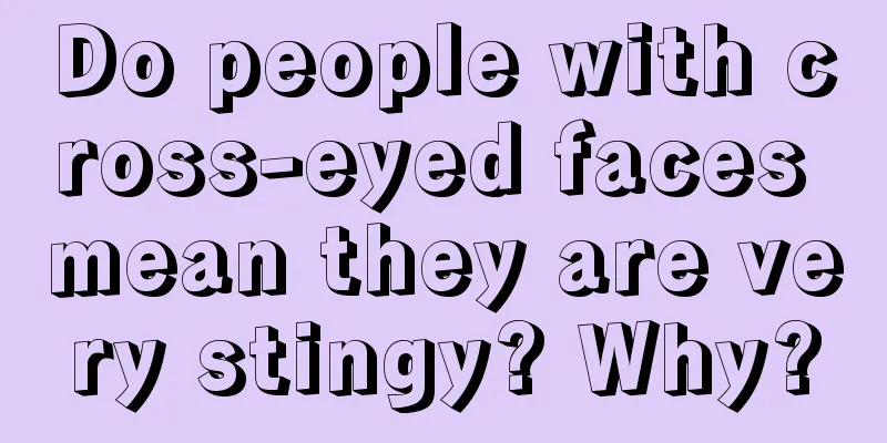 Do people with cross-eyed faces mean they are very stingy? Why?