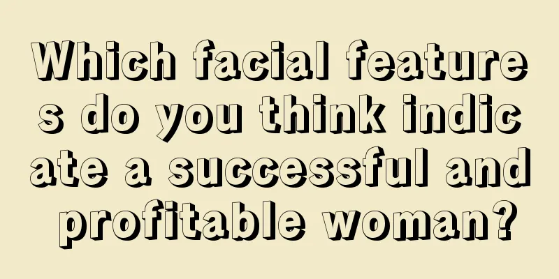 Which facial features do you think indicate a successful and profitable woman?