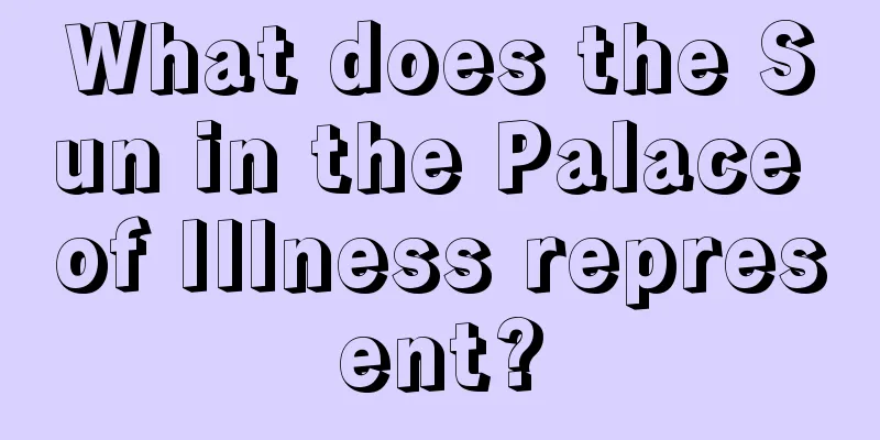 What does the Sun in the Palace of Illness represent?