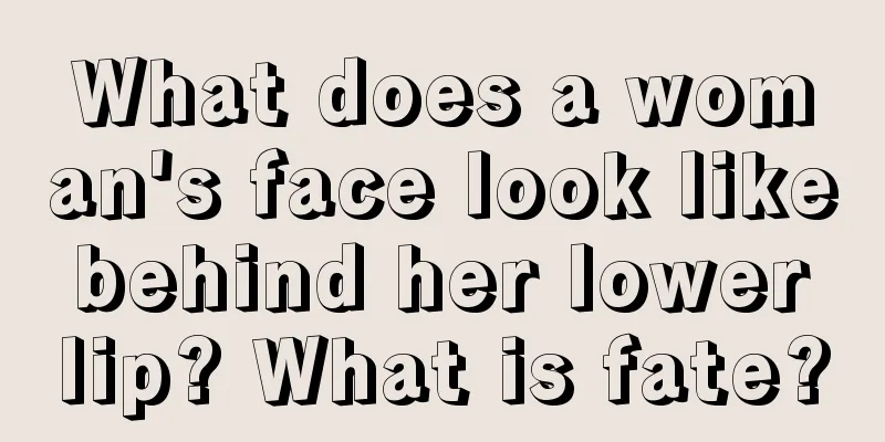What does a woman's face look like behind her lower lip? What is fate?