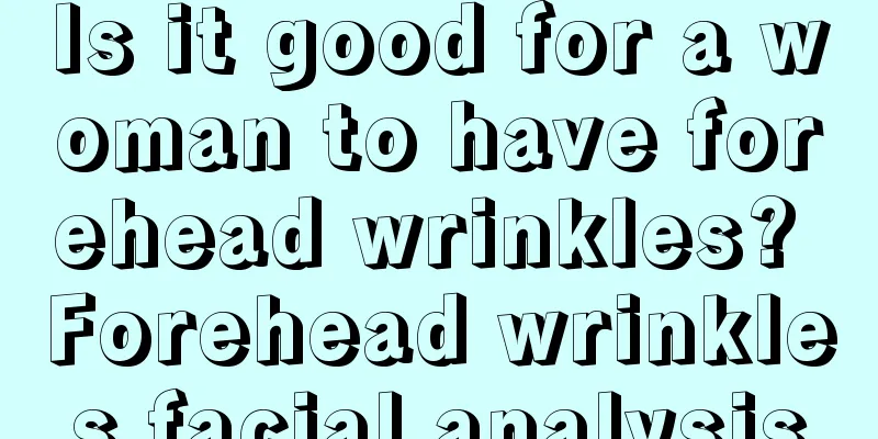 Is it good for a woman to have forehead wrinkles? Forehead wrinkles facial analysis