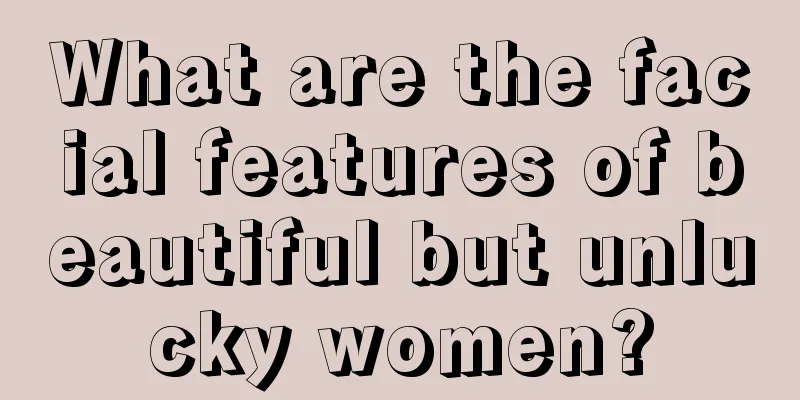 What are the facial features of beautiful but unlucky women?