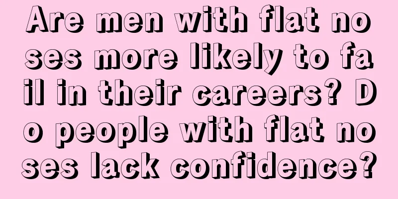 Are men with flat noses more likely to fail in their careers? Do people with flat noses lack confidence?
