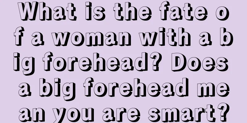 What is the fate of a woman with a big forehead? Does a big forehead mean you are smart?