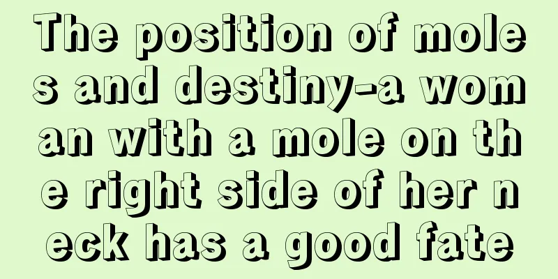 The position of moles and destiny-a woman with a mole on the right side of her neck has a good fate