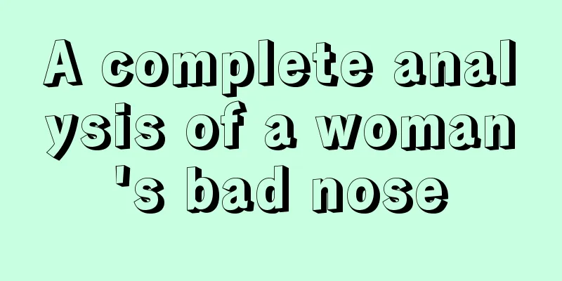 A complete analysis of a woman's bad nose