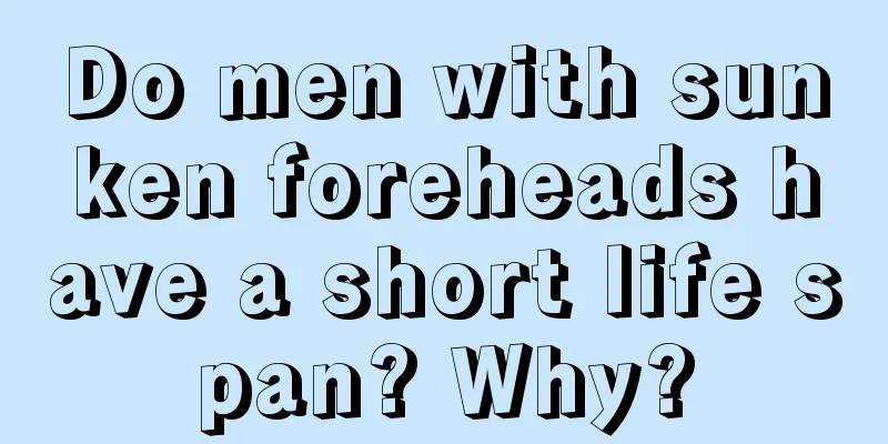 Do men with sunken foreheads have a short life span? Why?