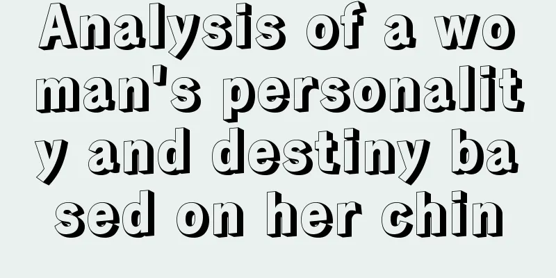 Analysis of a woman's personality and destiny based on her chin