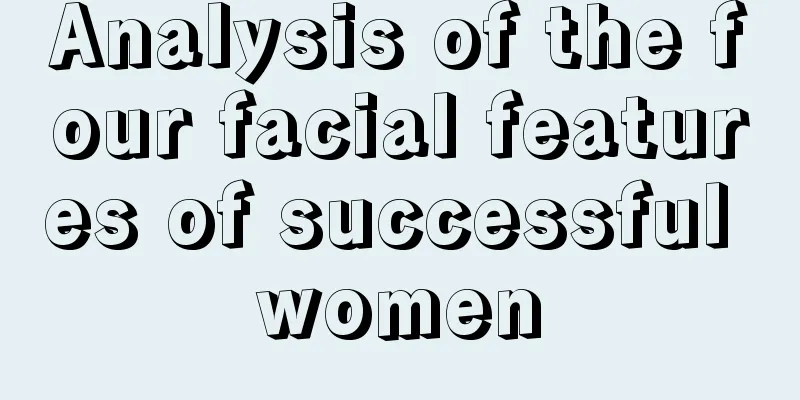 Analysis of the four facial features of successful women