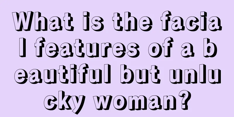What is the facial features of a beautiful but unlucky woman?
