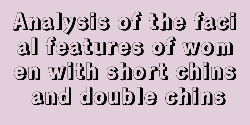 Analysis of the facial features of women with short chins and double chins