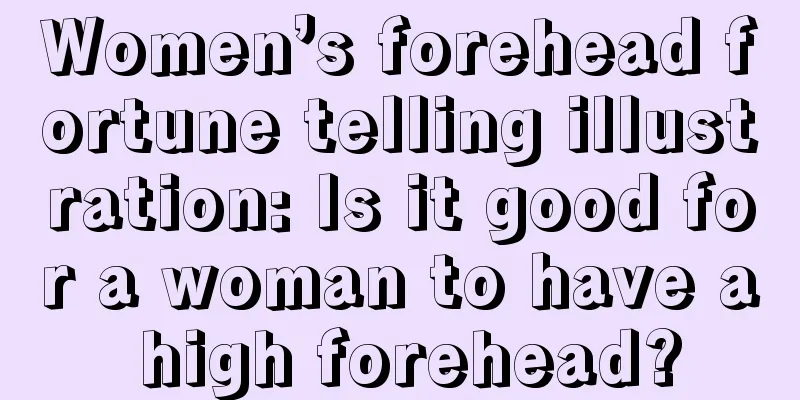 Women’s forehead fortune telling illustration: Is it good for a woman to have a high forehead?