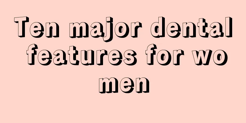 Ten major dental features for women