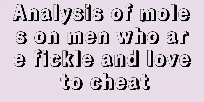 Analysis of moles on men who are fickle and love to cheat