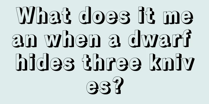 What does it mean when a dwarf hides three knives?