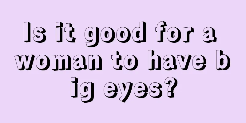 Is it good for a woman to have big eyes?