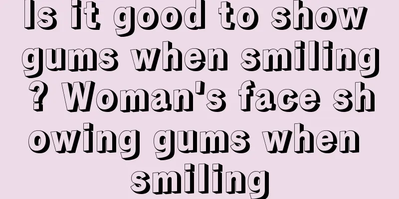 Is it good to show gums when smiling? Woman's face showing gums when smiling