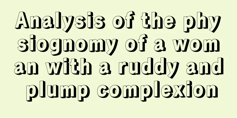 Analysis of the physiognomy of a woman with a ruddy and plump complexion