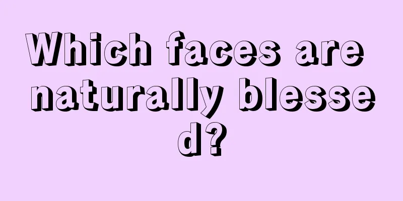 Which faces are naturally blessed?