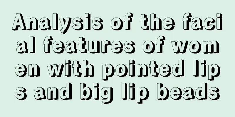 Analysis of the facial features of women with pointed lips and big lip beads