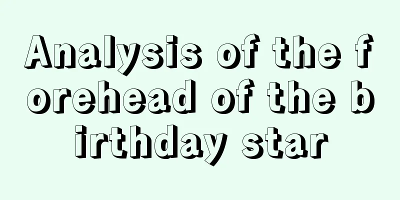Analysis of the forehead of the birthday star