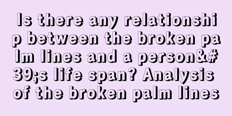 Is there any relationship between the broken palm lines and a person's life span? Analysis of the broken palm lines