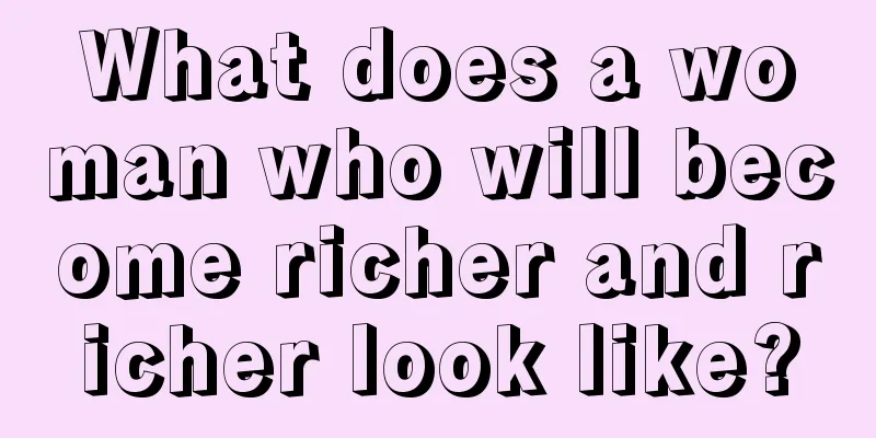 What does a woman who will become richer and richer look like?
