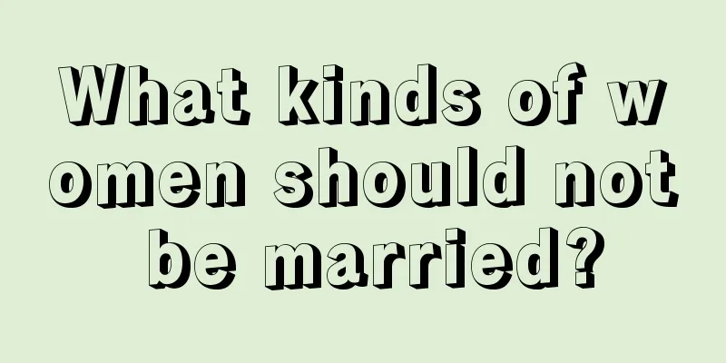 What kinds of women should not be married?