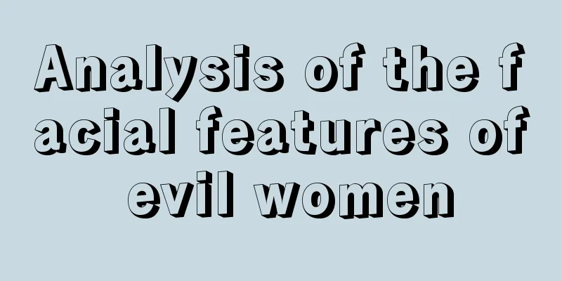 Analysis of the facial features of evil women