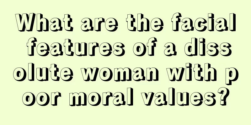 What are the facial features of a dissolute woman with poor moral values?