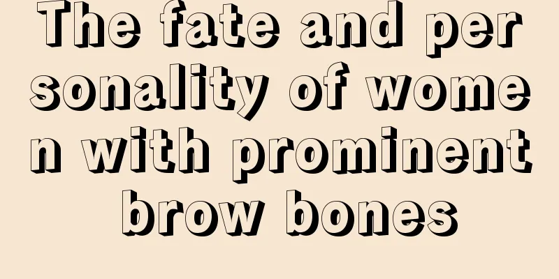 The fate and personality of women with prominent brow bones