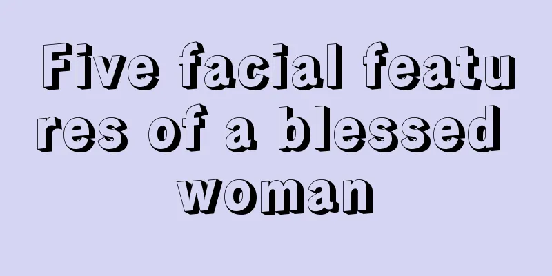 Five facial features of a blessed woman