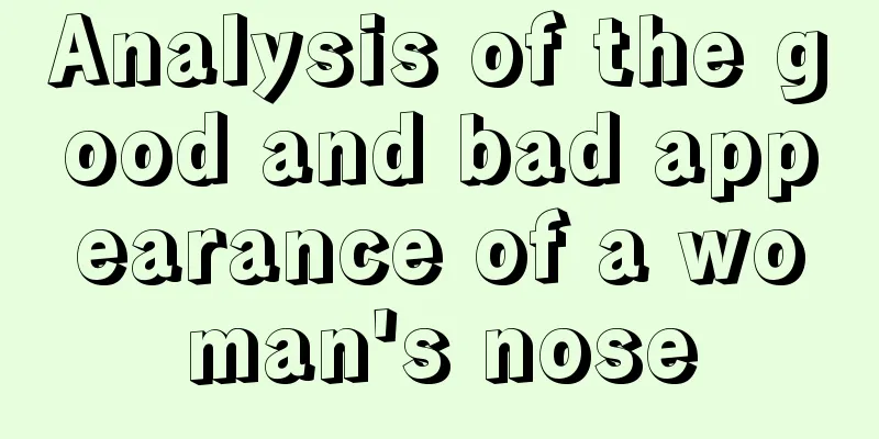 Analysis of the good and bad appearance of a woman's nose