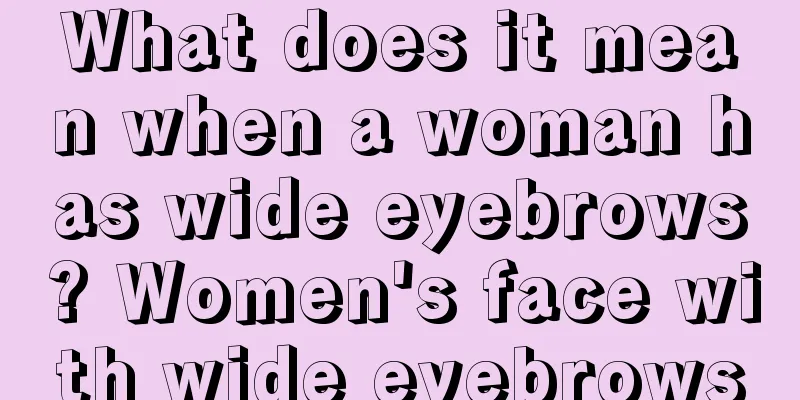 What does it mean when a woman has wide eyebrows? Women's face with wide eyebrows
