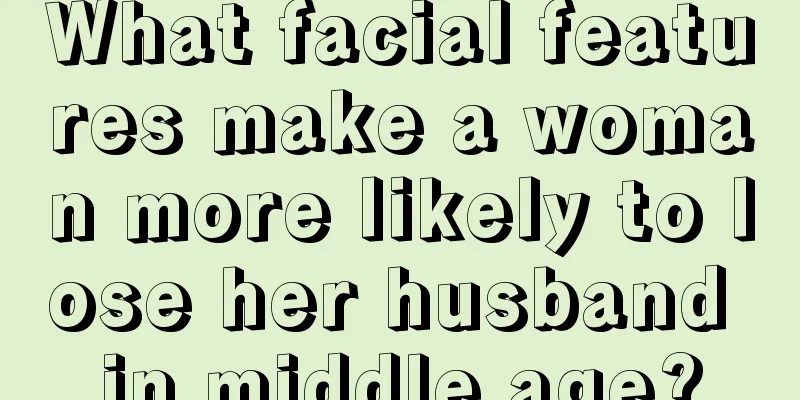 What facial features make a woman more likely to lose her husband in middle age?