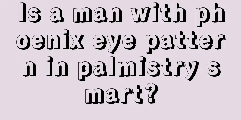 Is a man with phoenix eye pattern in palmistry smart?