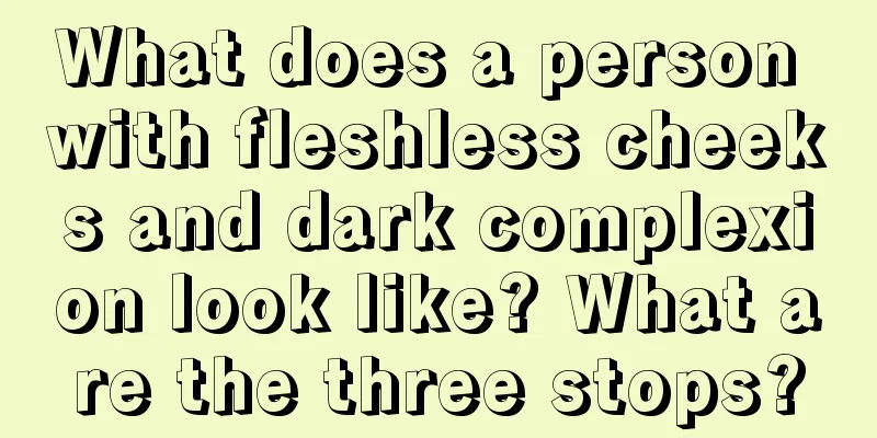 What does a person with fleshless cheeks and dark complexion look like? What are the three stops?