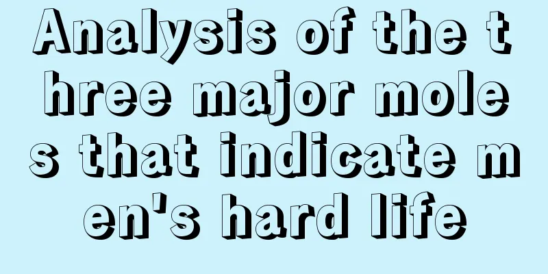 Analysis of the three major moles that indicate men's hard life
