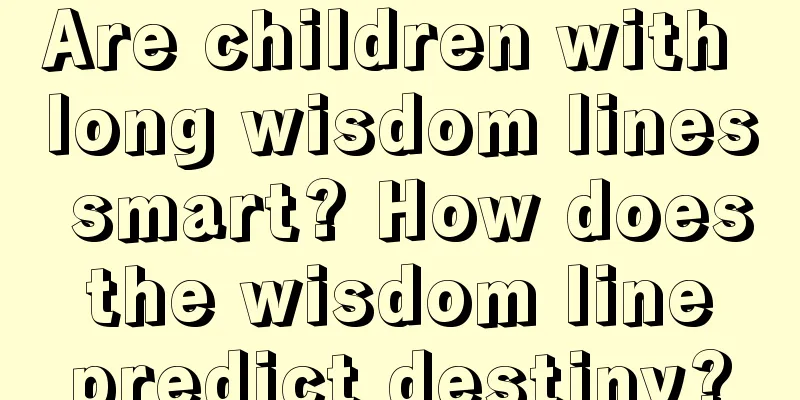 Are children with long wisdom lines smart? How does the wisdom line predict destiny?