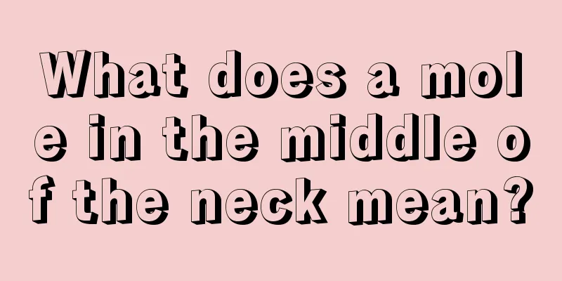 What does a mole in the middle of the neck mean?