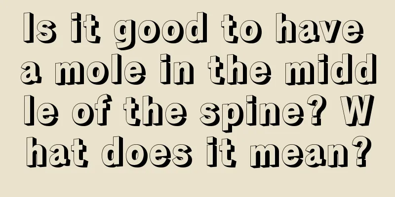 Is it good to have a mole in the middle of the spine? What does it mean?
