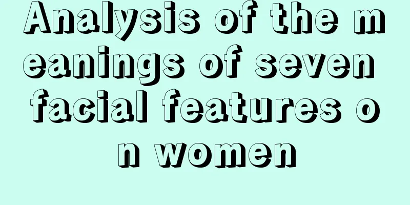 Analysis of the meanings of seven facial features on women