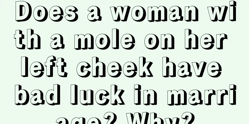 Does a woman with a mole on her left cheek have bad luck in marriage? Why?
