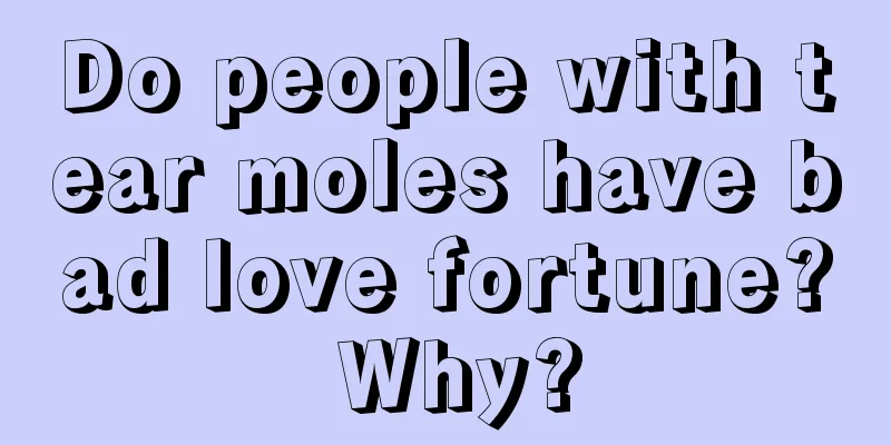 Do people with tear moles have bad love fortune? Why?