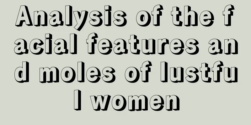 Analysis of the facial features and moles of lustful women