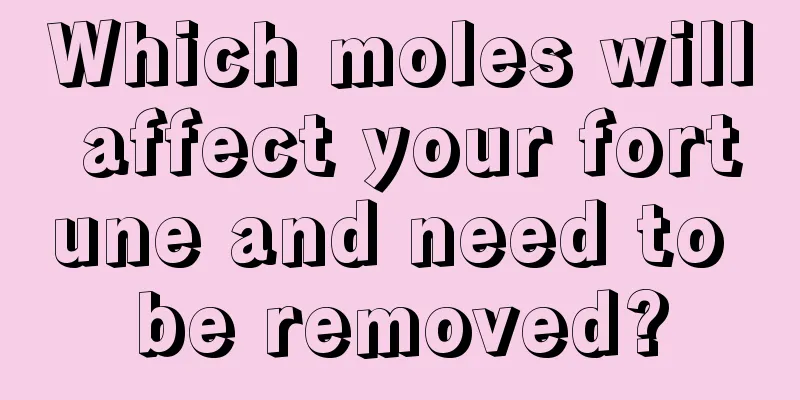 Which moles will affect your fortune and need to be removed?
