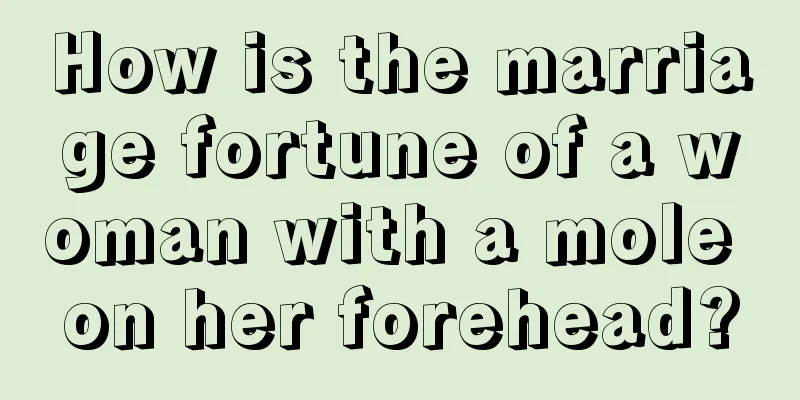 How is the marriage fortune of a woman with a mole on her forehead?