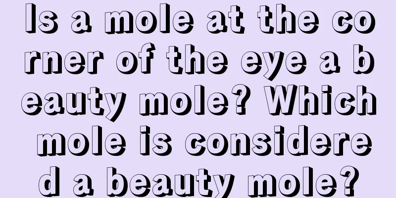Is a mole at the corner of the eye a beauty mole? Which mole is considered a beauty mole?