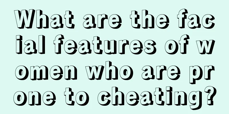 What are the facial features of women who are prone to cheating?